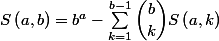 S\left(a,b\right)=b^a-\displaystyle \sum _{k=1}^{b-1}\dbinom {b}{k}S\left(a,k\right)